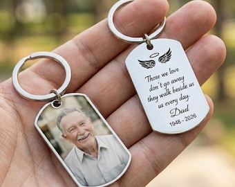 Personalisierte Foto Erinnerung Schlüsselanhänger, Diejenigen, die wir lieben, gehen nicht weg, Erinnerungsstück, Beileid Geschenk, In Erinnerung an Papa Verlust des geliebten Geschenks