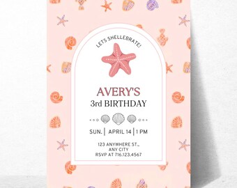 May include: Pink birthday invitation with a seashell theme. The invitation features a starfish, seashells, and the text "Let's Shell-ebrate!" Avery's 3rd Birthday. Sun. April 14 | 1 PM. 123 Anywhere St., Any City. RSVP at 716.123.4567.