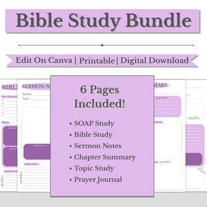 May include: A digital Bible Study Bundle with a light purple and white design. The image includes the text "Bible Study Bundle" and "Edit On Canva | Printable | Digital Download". The bundle includes 6 pages for SOAP Study, Bible Study, Sermon Notes, Chapter Summary, Topic Study, and Prayer Journal.