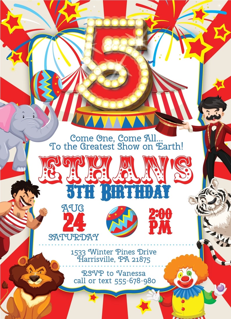 May include: A red and white circus tent with a large number 5 in front of it. The text reads "Come One, Come All... To the Greatest Show on Earth! Ethan's 5th Birthday Aug 24 Saturday 2:00 PM 1533 Winter Pines Drive Harrisville, PA 21875 RSVP to Vanessa call or text 555-678-980".