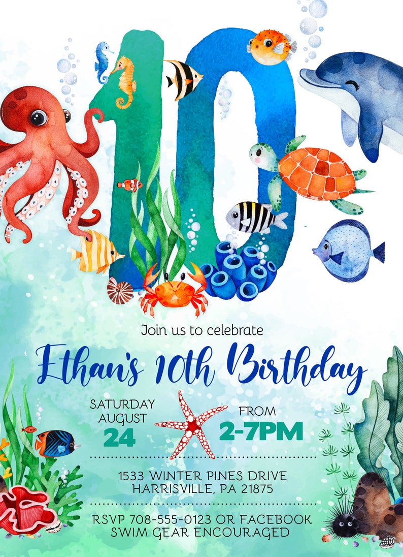 May include: An invitation to Ethan's 10th birthday party. The invitation features a watercolor illustration of the number 10 with various sea creatures, including an octopus, a seahorse, a turtle, a crab, and a starfish. The text on the invitation reads "Join us to celebrate Ethan's 10th Birthday", "Saturday August 24", "From 2-7PM", "1533 Winter Pines Drive Harrisville, PA 21875", "RSVP 708-555-0123 or Facebook", and "Swim Gear Encouraged".