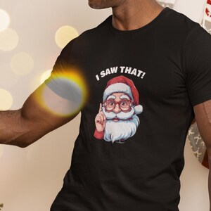 I Saw That! Santa T-Shirt | Santa Holiday Tee | Christmas T-Shirt for Gift | Funny Christmas Shirt | Festive Santa Claus T-Shirt