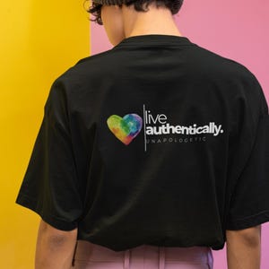 Live Authentically T-Shirt | Unapologetic Pride Shirt | T-Shirt for Pride Month | Fashion with Purpose for Pride Parades | Colorful Tee