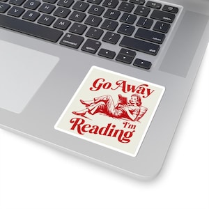 Go Away I&#39;m Reading Sticker - Book Lover Gift