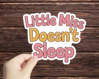 1 Pc Little Miss Doesn't Sleep sticker, Waterproof Stickers,Water Bottle Stickers, Laptop Stickers,Funny Sticker, Little Miss Stickers