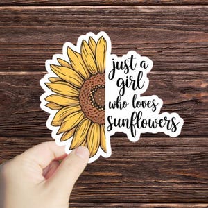 1 Pc Just A Girl Who Loves Sunflowers sticker for tablets laptop Wall Car Windows Bumper Water Bottle Tumple Truck Van Decoration Graphics