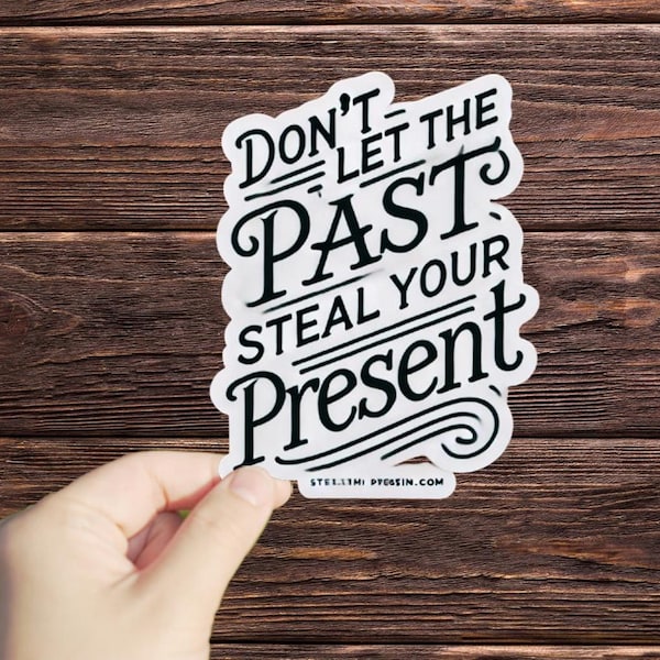 1 Pc Don't Let The Pat Steal Your Present sticker, Waterproof Sticker, Mental Health Decal, Waterbottle Stickers, Tumbler Decal