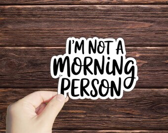1 Pc I'm Not a Morning Person Vinyl sticker,sticker for tablets laptop Wall Car Windows Bumper Water Bottle Tumple Truck Decoration Graphics