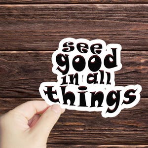 1 Pc See Good In All Things sticker, live your life motivational stickers for tumbler, good life laptop and water bottle decals