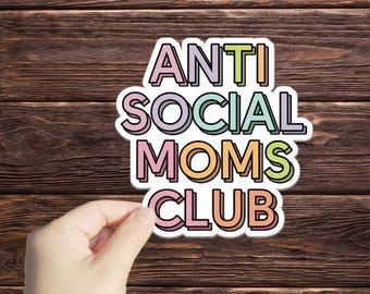 1 Pc Anti Social Moms Club sticker, Mother Hood Funny Sticker, Introverted, Mom Life Decal, Mama Stickers for Laptop, Stanley Water Bottle