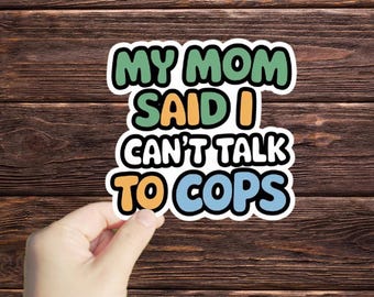 1 Pc My Mom Said I Can't Talk To Cops sticker, Waterproof Sticker, Mental Health Stickers, Self Love Gifts, Handdrawn Art, Social Justice