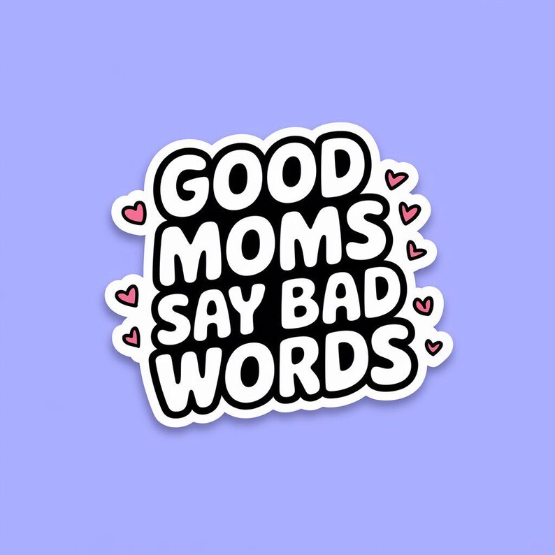 1 Pc Good Moms Say Bad Words Sticker, Mom Sticker, Stickers for Moms