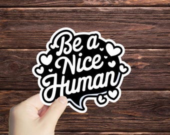 1 Pc Be A Nice Human Vinyl sticker,sticker for tablets laptop Wall Car Windows Bumper Water Bottle Tumple Truck Van Decoration Graphics