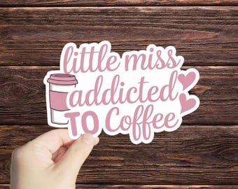 1 Pc Little Miss Addicted To Coffee sticker, Vinyl Stickers, Water Bottle Stickers, Laptop Stickers, Motivational Stickers, Funny Stickers