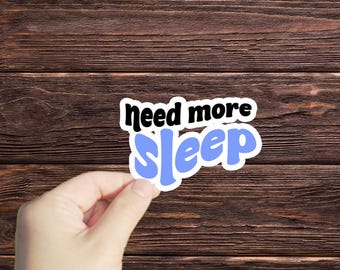 1 Pc Need More Sleep sticker, Water Bottle Stickers, Laptop Sticker, Laptop Decal, Scrapbook decal, growth mindset, motivational stickers