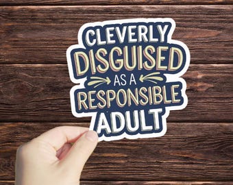 1 Pc Cleverly Disguised As a Responsible Adult sticker, funny sticker, laptop decals, tumbler stickers, water bottle sticker, water bottle