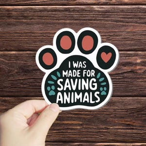 1 Pc I Was Made For Saving Animals sticker, animals funny sticker, laptop decal, animal tumbler sticker, water bottle sticker, bottle decal