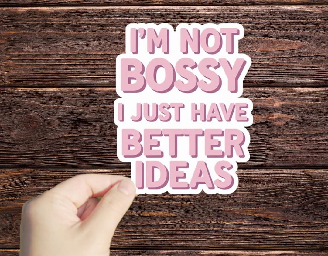 1 Pc I'm Not Bossy, I Just Have Better Ideas Sticker, Vinyl, Laptop ...