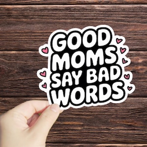 1 Pc Good Moms Say Bad Words sticker, Mom Sticker, Stickers for Moms, Stickers for Tumbler, Laptop Stickers, Planner Stickers