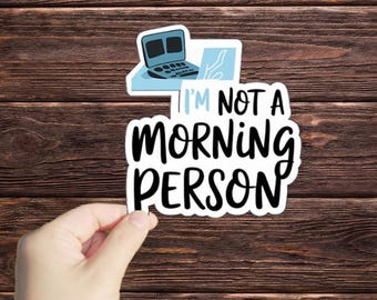 1 Pc I'm Not A Morning Person Vinyl sticker,sticker for tablets laptop Wall Car Windows Bumper Water Bottle Tumple Truck Decoration Graphics