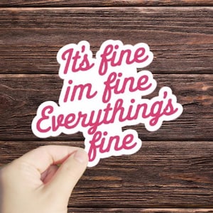 1 Pc It&#39;s Fine, Im Fine, Everything&#39;s Fine sticker, its fine im fine funny stickers, sarcastic stickers, laptop stickers, bottle stickers