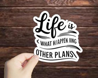 1 Pc Life Is What Happening Others Plan Vinyl sticker,sticker for tablets laptop Wall Car Windows Bumper Water Bottle Tumple Truck Graphics