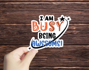 1 Pc I Am Busy Being Awesome sticker, water bottle decal, Laptop Sticker, Laptop Decal,Scrapbook decal, growth mindset, motivational sticker