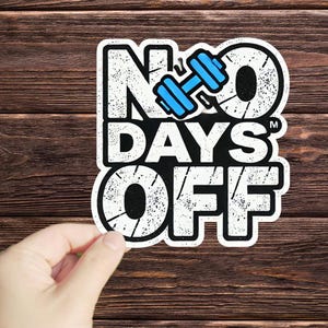 1 Pc No Days Off sticker,  Workout Sticker, Lifting Sticker, Fitness Sticker, Gym Sticker, Bad Ass Sticker, Fitness Girl, Fitness Guy