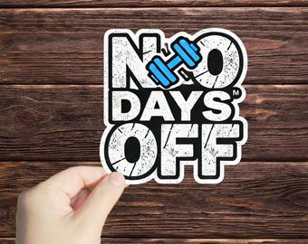 1 Pc No Days Off sticker,  Workout Sticker, Lifting Sticker, Fitness Sticker, Gym Sticker, Bad Ass Sticker, Fitness Girl, Fitness Guy