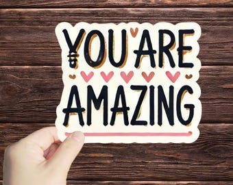 1 Pc You Are Amazing sticker, Positive Affirmation Sticker Positive Vibes Words Sticker Amazing Friend Gift Daughter Gift Son Gift