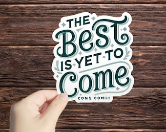1 Pc The Best Is Yet To Come sticker, motivate stickers, gym motivation sticker, laptop decal, courage stickers