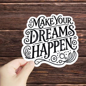 1 Pc Make Your Dreams Happen sticker, live your life motivational stickers for tumbler, good life laptop and water bottle decals