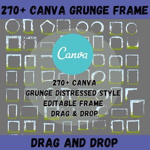 May include: A collection of 270+ grunge style frames in various shapes and sizes, including circles, squares, and rectangles. The frames are white with a distressed, textured look and are set against a gray background. The text "Canva" is featured in the center of the image. The text "270+ Canva Grunge Distressed Style Editable Frame Drag & Drop" is also included. The text "Drag and Drop" is at the bottom of the image.
