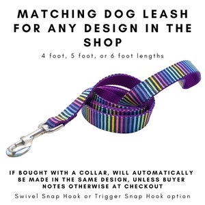 May include: A purple and multi-colored striped dog leash with a swivel snap hook or trigger snap hook option. The leash is available in 4, 5, or 6 foot lengths. "If bought with a collar, will automatically be made in the same design, unless buyer notes otherwise at checkout."