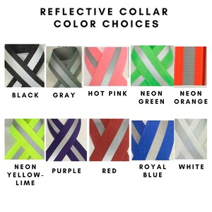 May include: Image showcasing reflective collar color options. Colors include black, gray, hot pink, neon green, neon orange, neon yellow-lime, purple, red, royal blue, and white. Each color features a reflective stripe.