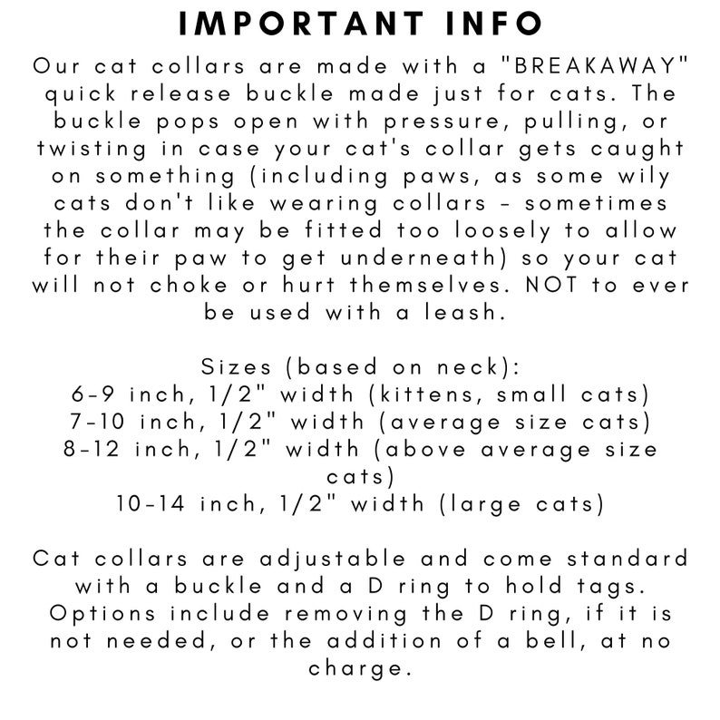May include: Text on a white background provides important information about cat collars. The collars have a breakaway buckle for safety. Sizes are listed for kittens, small, average, above average, and large cats. Collars are adjustable with a buckle and D ring.