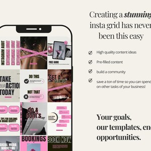 May include: A screenshot of a phone displaying a grid of social media posts with pink and black accents. The posts include text such as "Take Action Today", "Do This, Not That", "Get a Glow Up", "4 Tips for Building a Brand Identity", "Do & Don'ts", "Social Media Marketing", "Bookings", and "Book Now". The text "Creating a stunning insta grid has never been this easy" is displayed above the phone screen. Below the phone screen, the text "Your goals, our templates, endless opportunities." is displayed.