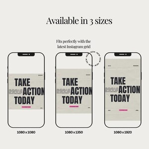 May include: Three mockups of a phone screen displaying a poster with the text "TAKE ACTION TODAY" in black bold letters on a beige background. The poster is available in three sizes: 1080 x 1080 pixels, 1080 x 1350 pixels, and 1080 x 1920 pixels.