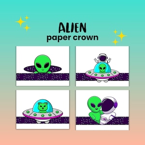 May include: Four printable alien paper crown designs. The designs feature green aliens in spaceships with a purple and white starry background. The text "ALIEN paper crown" is at the top of the image.