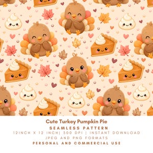 May include: A seamless pattern featuring cartoon turkeys, pumpkin pie slices with whipped cream, and maple leaves on a light beige background. The text reads: Cute Turkey Pumpkin Pie SEAMLESS PATTERN 12INCH X 12 INCH 300 DPI INSTANT DOWNLOAD JPEG AND PNG FORMATS PERSONAL AND COMMERCIAL USE