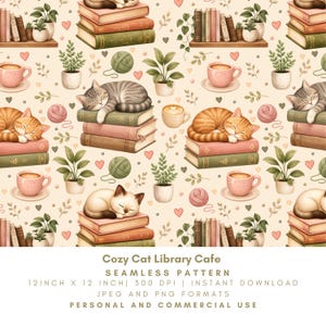 May include: A seamless pattern featuring sleeping cats resting on stacks of books, potted plants, coffee cups, and yarn balls on a cream background. The text reads: Cozy Cat Library Cafe, SEAMLESS PATTERN, 12 INCH X 12 INCH, 300 DPI, INSTANT DOWNLOAD, JPEG AND PNG FORMATS, PERSONAL AND COMMERCIAL USE.
