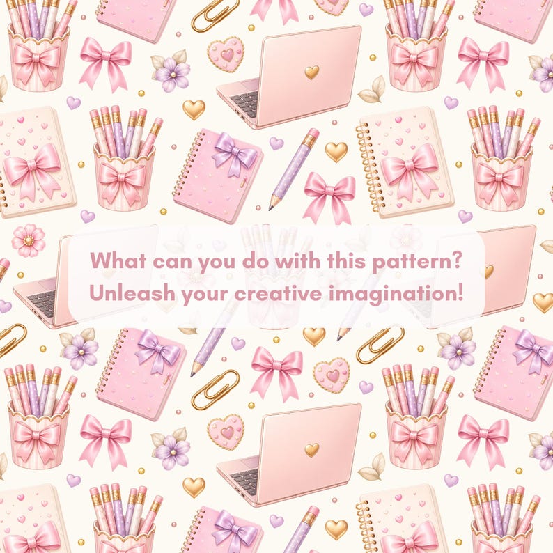 Coquette school seamless pattern preview with pink notebooks, bows, pastel pencils, pencil cups, mini laptops, gold paper clips, hearts, flowers and beige leaves on a cream background. Text says “What can you do with this pattern?” and “Unleash your creative imagination!” Perfect digital paper for stationery, crafts, fabric and classroom designs.