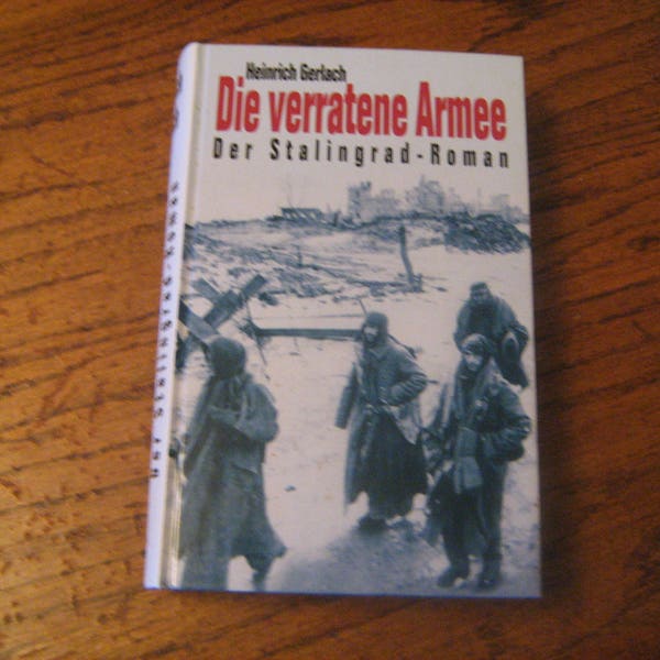 Die Verratene Armee Der Stalingrad= Roman  (German Edition) by Heinrich Gerlach