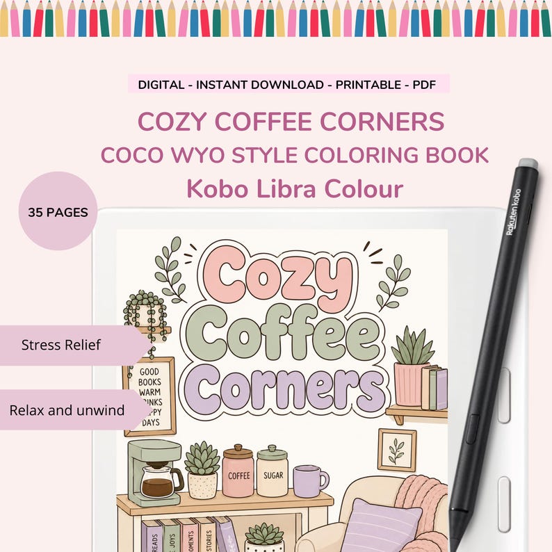 May include: A digital coloring book titled Cozy Coffee Corners for Kobo Libra Colour, featuring 35 pages of illustrations including a coffee maker, sugar jars, plants, and books. A black stylus rests on the side of the white e-reader device.