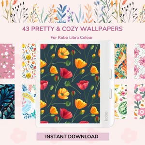 May include: A digital illustration of 43 colorful floral wallpapers for the Kobo Libra Colour e-reader. The image shows a close-up of one of the wallpapers, featuring a dark blue background with red and yellow poppy flowers. The text "43 PRETTY & COZY WALLPAPERS" and "For Kobo Libra Colour" is displayed above the e-reader. The text "INSTANT DOWNLOAD" is displayed below the e-reader.