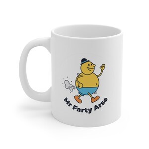 May include: White ceramic mug featuring a cartoon illustration of a yellow character in blue shorts and a black hat, with the text "Mr Farty Arse". The character is walking and emitting a cloud of gas.