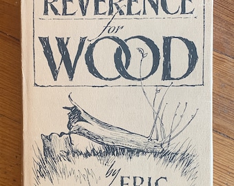 A Reverence for Wood Written and Ilustrated by Eric Sloane 1965