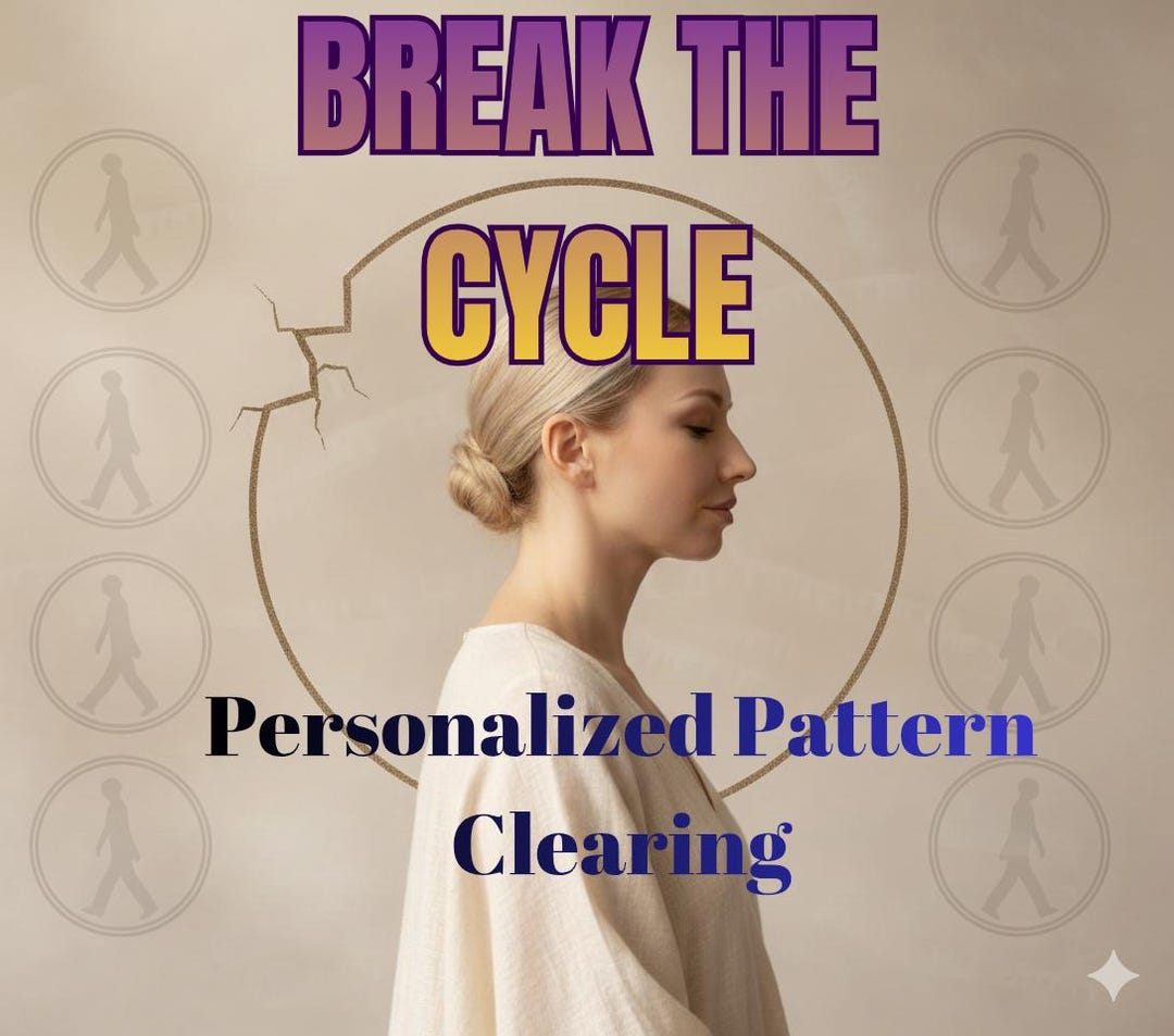 Break the Cycle – Personalized Pattern Clearing to Stop Repeating Life ...