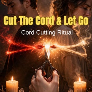 May include: Image features the text "Cut The Cord & Let Go" and "Cord Cutting Ritual". A pair of ornate scissors cuts through glowing energy. Two people are in the background. Lit candles and crystals are in the foreground.