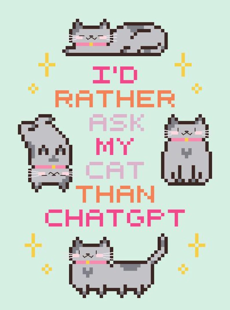 Pode incluir: Um design pixelizado com gatos cinzentos com coleiras rosa e o texto "I'D RATHER ASK MY CAT THAN CHATGPT" em laranja e rosa. O fundo &eacute; verde claro com detalhes de estrelas amarelas.